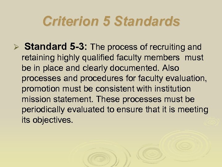 Criterion 5 Standards Ø Standard 5 -3: The process of recruiting and retaining highly