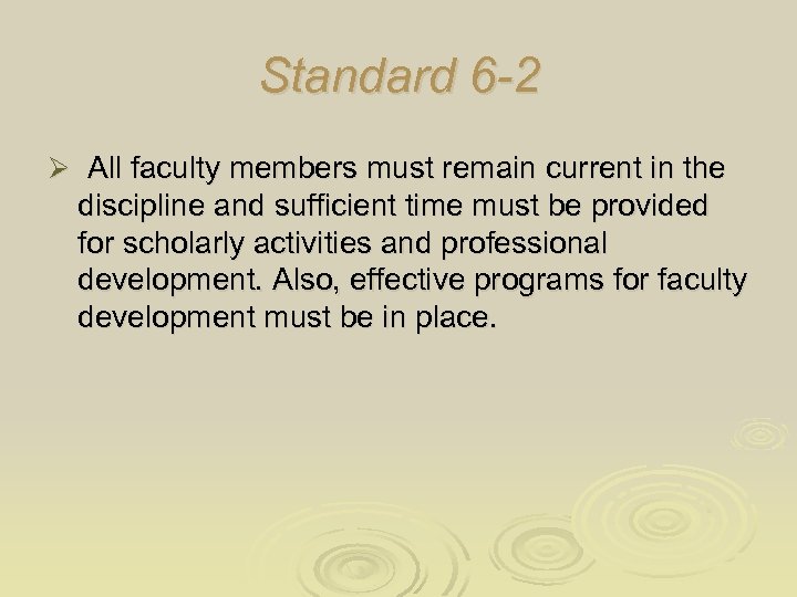 Standard 6 -2 Ø All faculty members must remain current in the discipline and