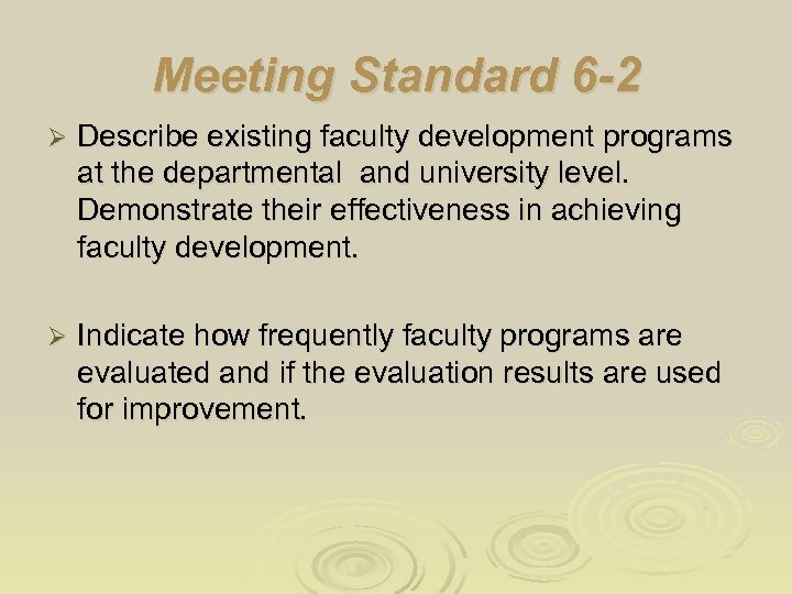 Meeting Standard 6 -2 Ø Describe existing faculty development programs at the departmental and