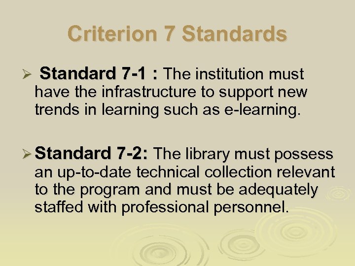 Criterion 7 Standards Ø Standard 7 -1 : The institution must have the infrastructure