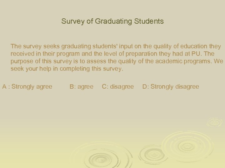 Survey of Graduating Students The survey seeks graduating students' input on the quality of