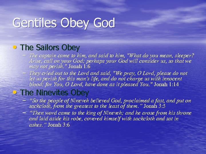 Gentiles Obey God • The Sailors Obey – The captain came to him, and