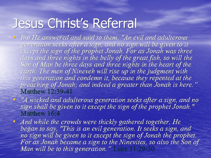 Jesus Christ’s Referral • But He answered and said to them, "An evil and