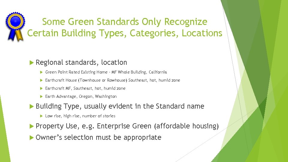 Some Green Standards Only Recognize Certain Building Types, Categories, Locations Regional standards, location Green