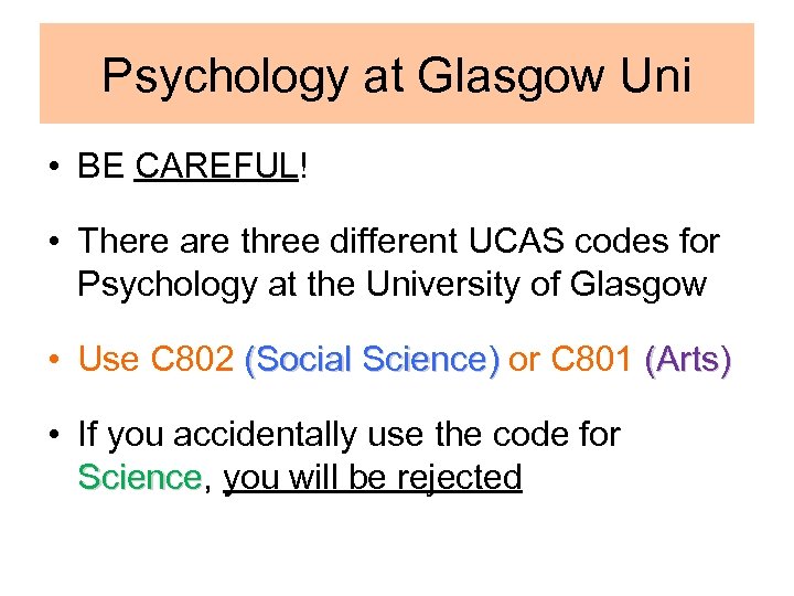 Psychology at Glasgow Uni • BE CAREFUL! • There are three different UCAS codes