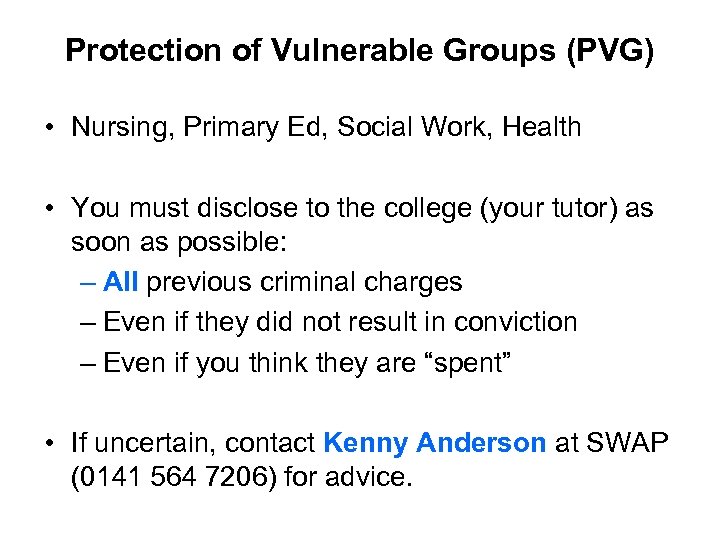 Protection of Vulnerable Groups (PVG) • Nursing, Primary Ed, Social Work, Health • You