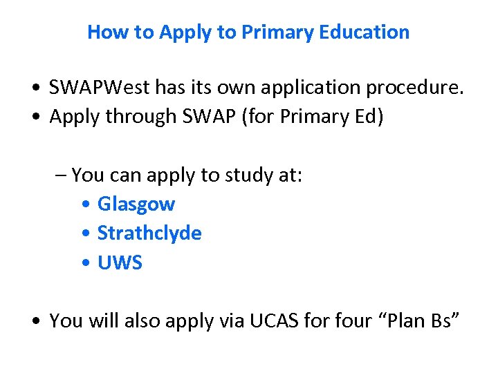How to Apply to Primary Education • SWAPWest has its own application procedure. •