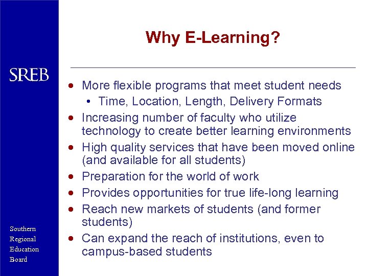 Why E-Learning? Southern Regional Education Board · More flexible programs that meet student needs