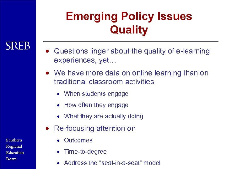 Emerging Policy Issues Quality · Questions linger about the quality of e-learning experiences, yet…