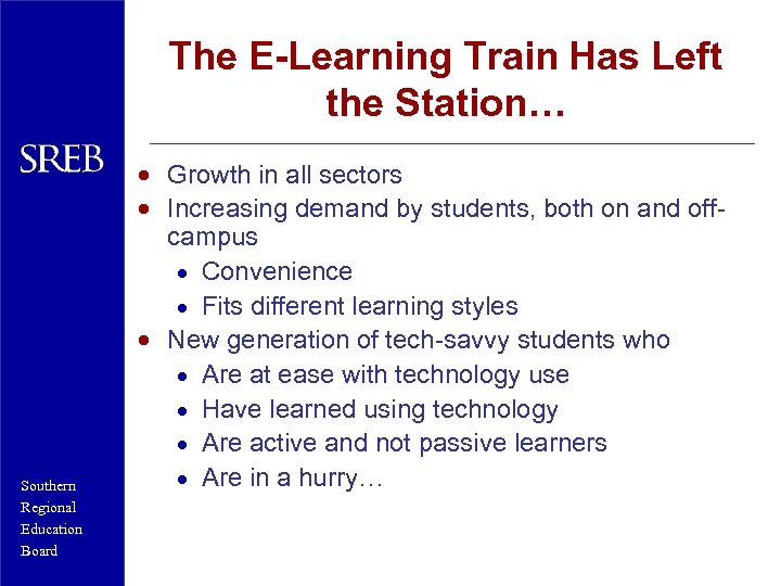 The E-Learning Train Has Left the Station… Southern Regional Education Board · Growth in