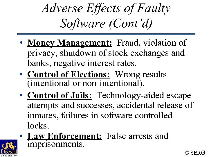Adverse Effects of Faulty Software (Cont’d) • Money Management: Fraud, violation of privacy, shutdown