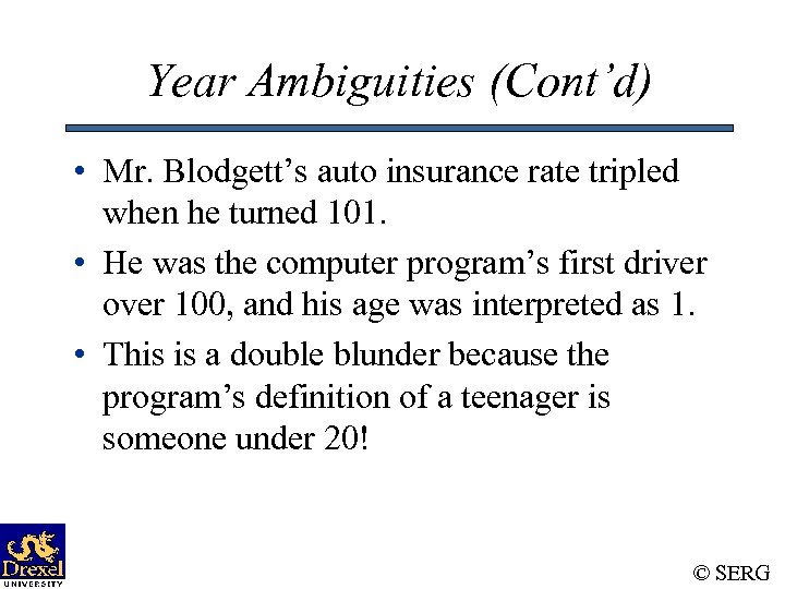 Year Ambiguities (Cont’d) • Mr. Blodgett’s auto insurance rate tripled when he turned 101.