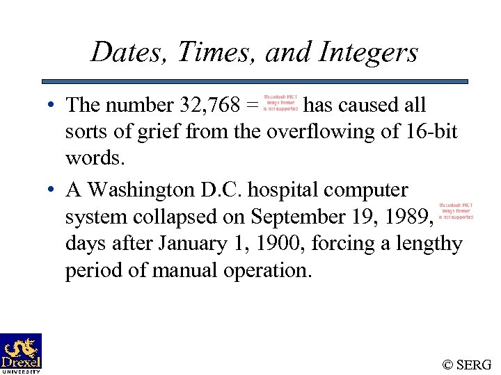 Dates, Times, and Integers • The number 32, 768 = has caused all sorts