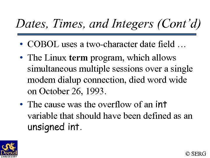 Dates, Times, and Integers (Cont’d) • COBOL uses a two-character date field … •