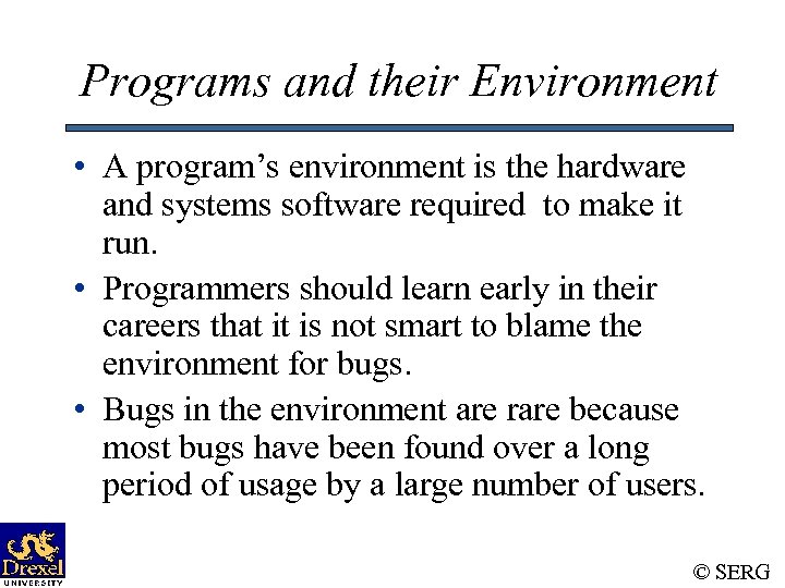 Programs and their Environment • A program’s environment is the hardware and systems software
