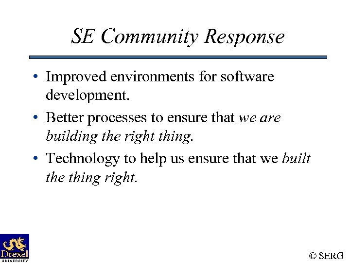 SE Community Response • Improved environments for software development. • Better processes to ensure