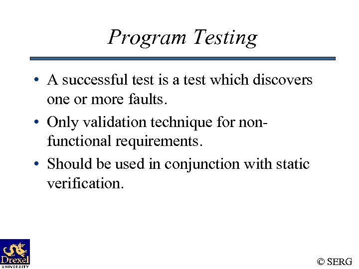 Program Testing • A successful test is a test which discovers one or more