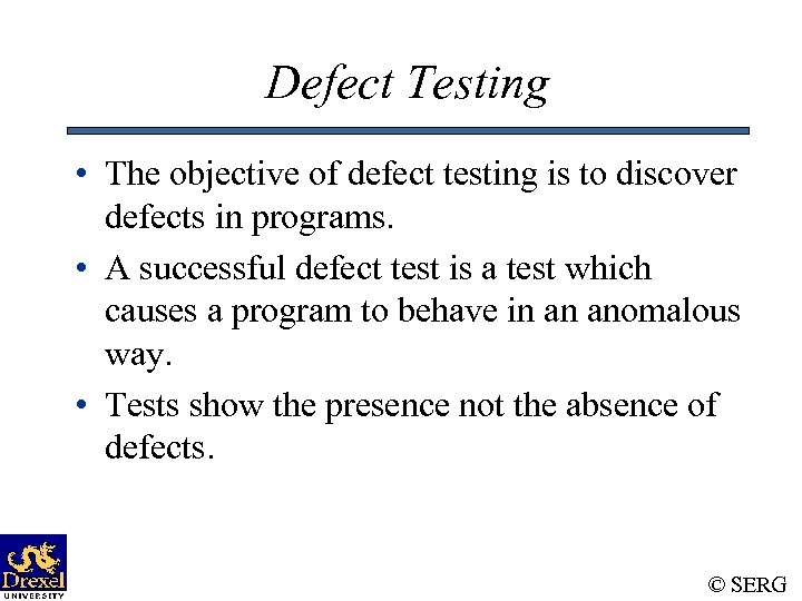 Defect Testing • The objective of defect testing is to discover defects in programs.