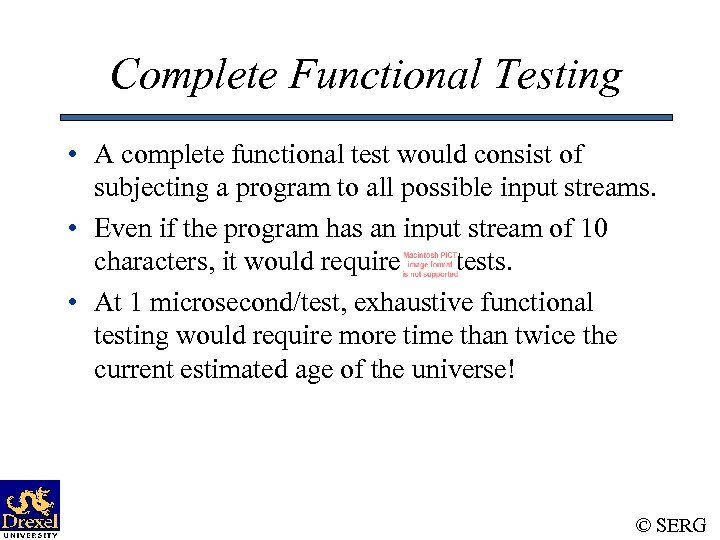 Complete Functional Testing • A complete functional test would consist of subjecting a program