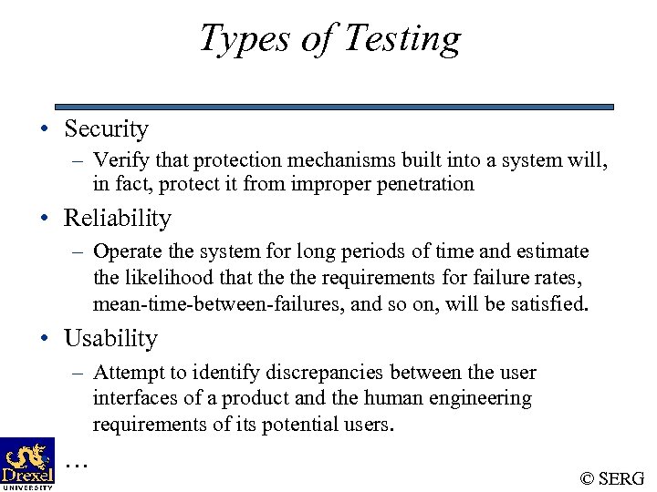 Types of Testing • Security – Verify that protection mechanisms built into a system