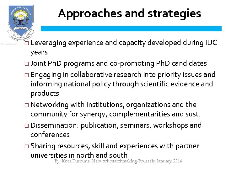 Approaches and strategies □ Leveraging experience and capacity developed during IUC years □ Joint