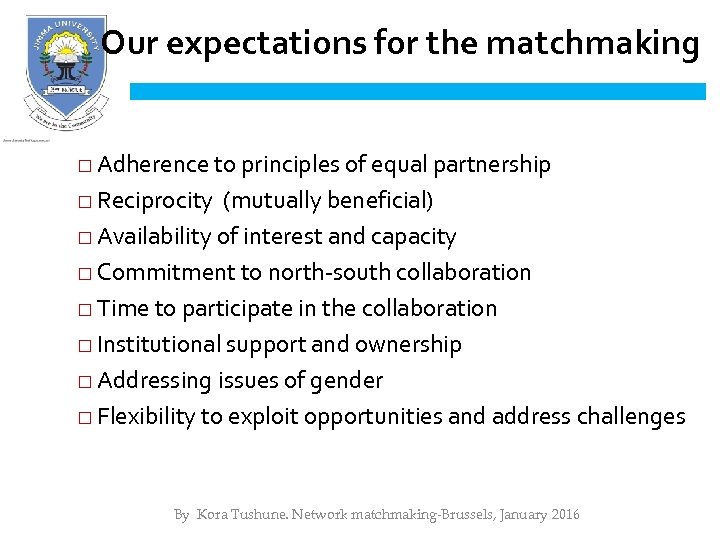 Our expectations for the matchmaking □ Adherence to principles of equal partnership □ Reciprocity