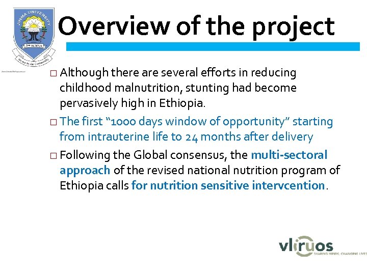 Overview of the project □ Although there are several efforts in reducing childhood malnutrition,