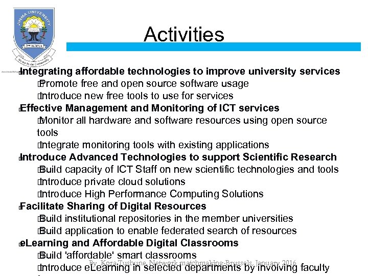 Activities Integrating affordable technologies to improve university services Promote free and open source software