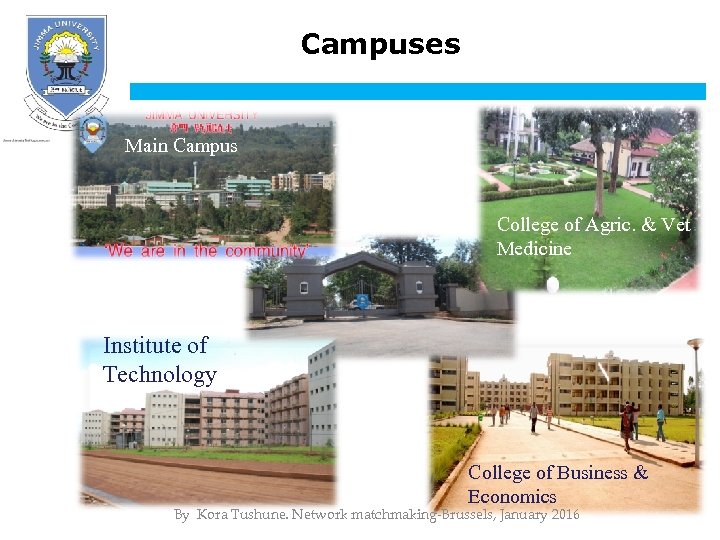 Campuses Main Campus Main campus JUCAVM College of Agric. & Vet Medicine Institute of