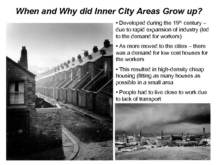 When and Why did Inner City Areas Grow up? • Developed during the 19