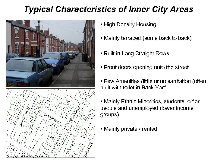 Typical Characteristics of Inner City Areas • High Density Housing • Mainly terraced (some