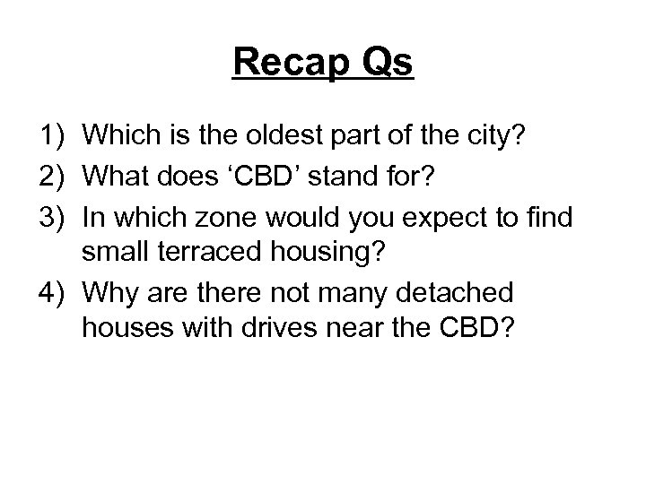 Recap Qs 1) Which is the oldest part of the city? 2) What does