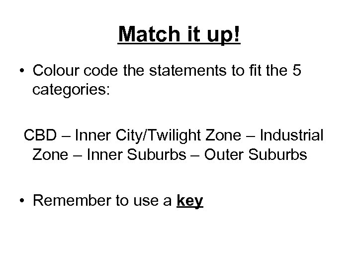 Match it up! • Colour code the statements to fit the 5 categories: CBD