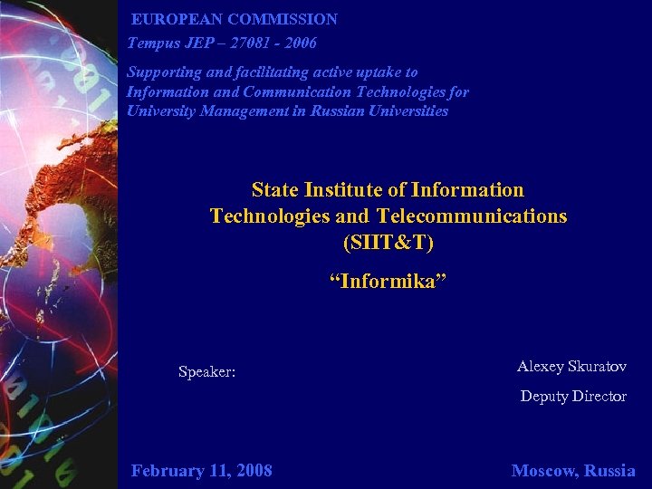 EUROPEAN COMMISSION Tempus JEP – 27081 - 2006 Supporting and facilitating active uptake to