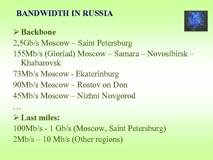 BANDWIDTH IN RUSSIA Ø Backbone 2, 5 Gb/s Moscow – Saint Petersburg 155 Mb/s