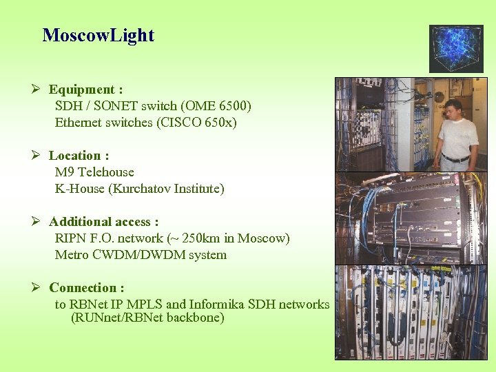 Moscow. Light Ø Equipment : SDH / SONET switch (OME 6500) Ethernet switches (CISCO