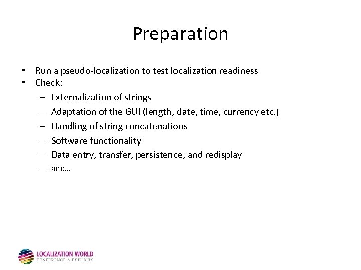 Preparation • Run a pseudo-localization to test localization readiness • Check: – Externalization of