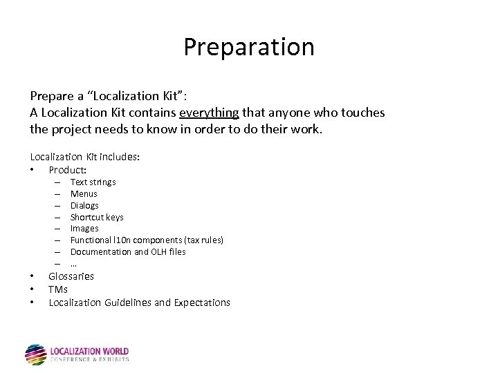 Preparation Prepare a “Localization Kit”: A Localization Kit contains everything that anyone who touches