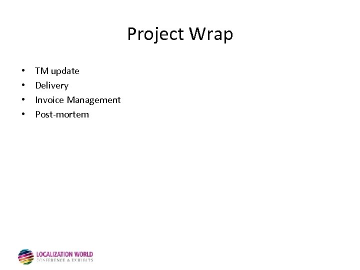 Project Wrap • • TM update Delivery Invoice Management Post-mortem 