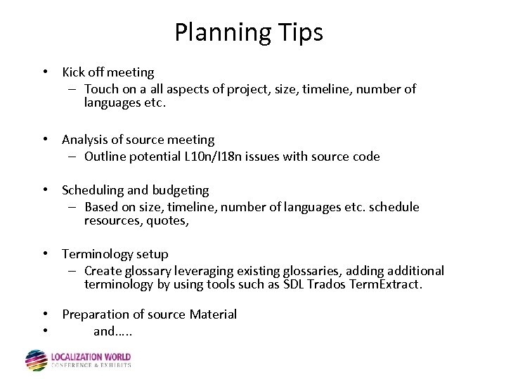 Planning Tips • Kick off meeting – Touch on a all aspects of project,