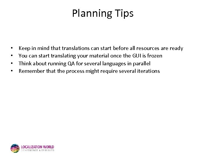 Planning Tips • • Keep in mind that translations can start before all resources