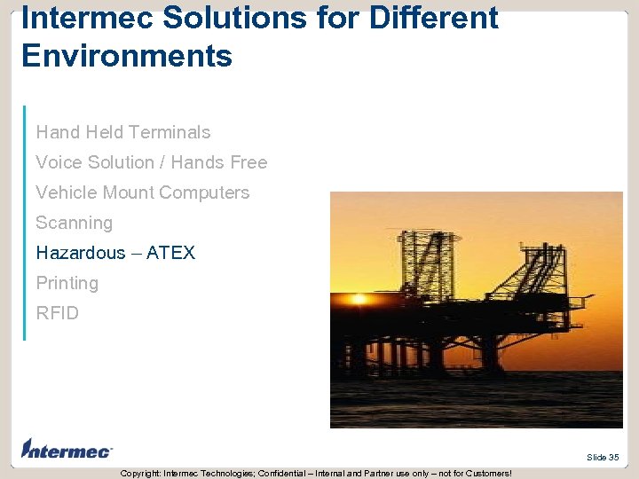 Intermec Solutions for Different Environments Hand Held Terminals Voice Solution / Hands Free Vehicle