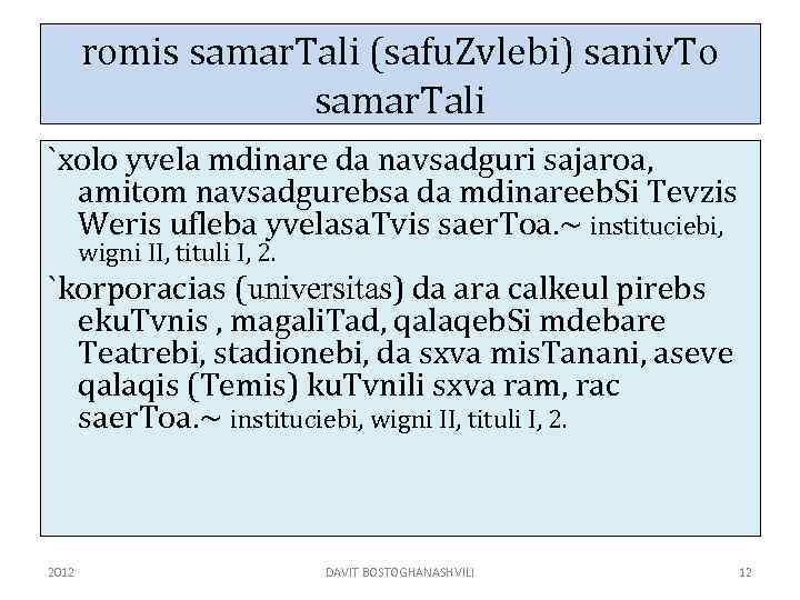 romis samar. Tali (safu. Zvlebi) saniv. To samar. Tali `xolo yvela mdinare da navsadguri