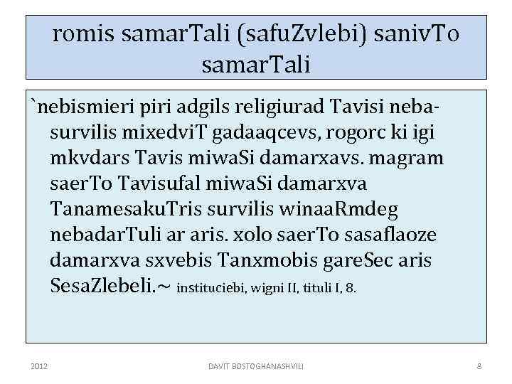 romis samar. Tali (safu. Zvlebi) saniv. To samar. Tali `nebismieri piri adgils religiurad Tavisi
