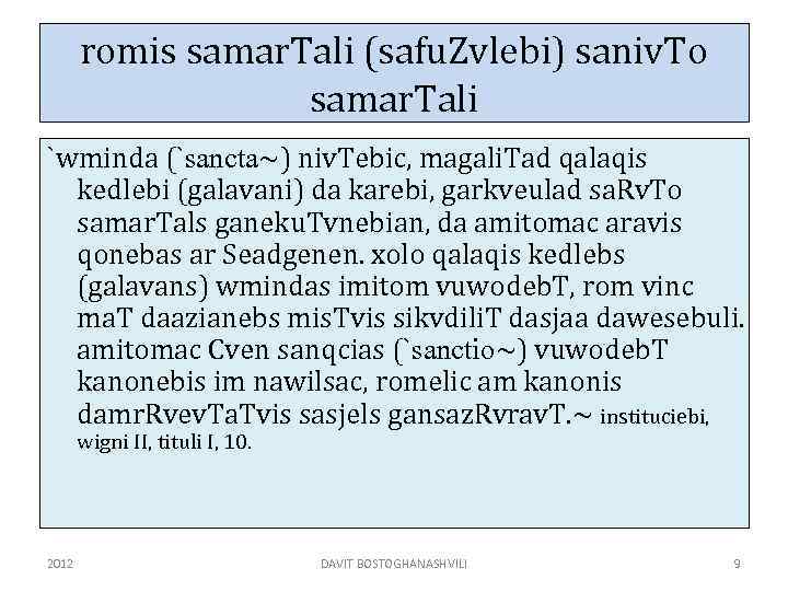 romis samar. Tali (safu. Zvlebi) saniv. To samar. Tali `wminda (`sancta~) niv. Tebic, magali.