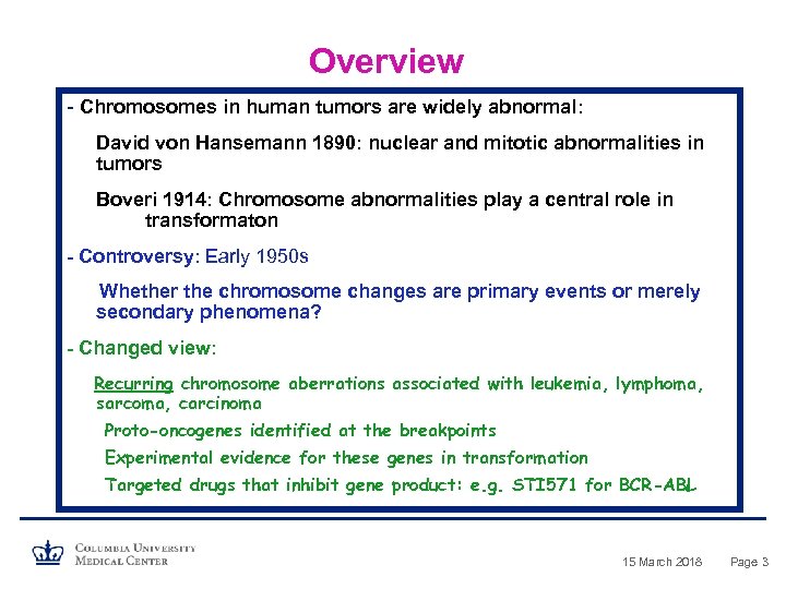 Overview - Chromosomes in human tumors are widely abnormal: David von Hansemann 1890: nuclear