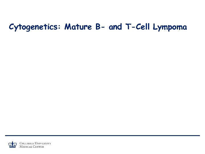 Cytogenetics: Mature B- and T-Cell Lympoma 