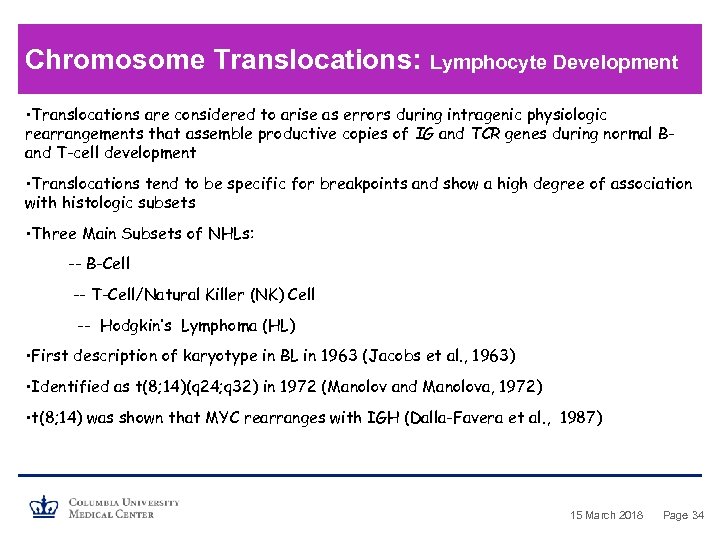 Chromosome Translocations: Lymphocyte Development • Translocations are considered to arise as errors during intragenic