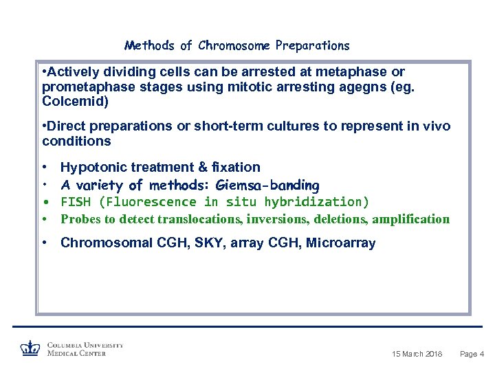 Methods of Chromosome Preparations • Actively dividing cells can be arrested at metaphase or