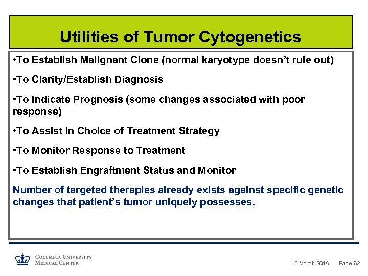 Utilities of Tumor Cytogenetics • To Establish Malignant Clone (normal karyotype doesn’t rule out)